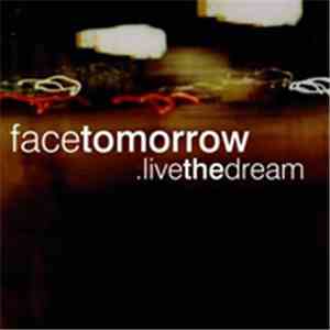 Face Tomorrow - ...livethedream