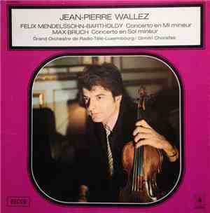Felix Mendelssohn-Bartholdy, Max Bruch, Jean-Pierre Wallez - Concerto en Mi mineur, Concerto en Sol mineur, Grande Orchestre de Radio-Tele-Luxembourg/Dimitri Chorafas