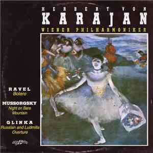 Herbert von Karajan, Wiener Philharmoniker - Ravel / Mussorgsky / Glinka - Bolero / Night On Bare Mountain / Russlan And Ludmilla Overture