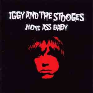 Iggy And The Stooges - Move Ass Baby