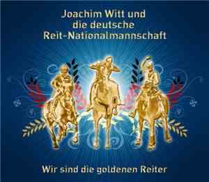 Joachim Witt und Die Deutsche Reit-Nationalmannschaft - Wir Sind Die Goldenen Reiter