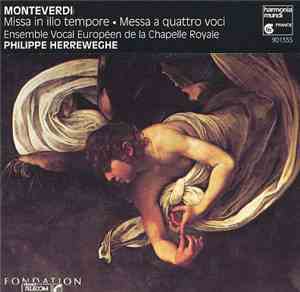 Monteverdi, Ensemble Vocal Européen De La Chapelle Royale, Philippe Herreweghe - Missa In Illo Tempore • Messa a Quattro Voci