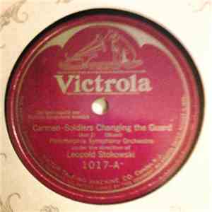 Philadelphia Symphony Orchestra Under The Direction Of Leopold Stokowski - Carmen - Soldiers Changing The Guard / March Of The Smugglers