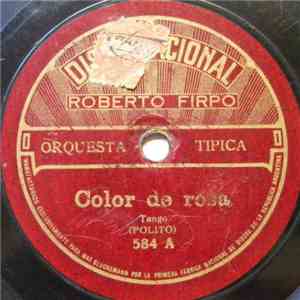 Roberto Firpo Orchestra Típica - Color De Rosa / La Primera Sin Tocar
