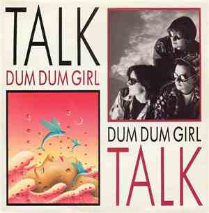 Talk Talk - Dum Dum Girl