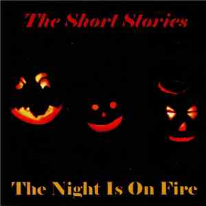 The Short Stories - The Night Is On Fire