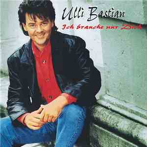 Ulli Bastian - Ich Brauche Nur Dich