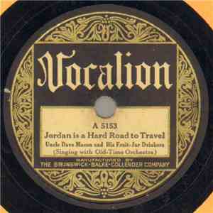 Uncle Dave Macon And His Fruit-Jar Drinkers - Jordan Is A Hard Road To Travel / Tell Her To Come Back Home