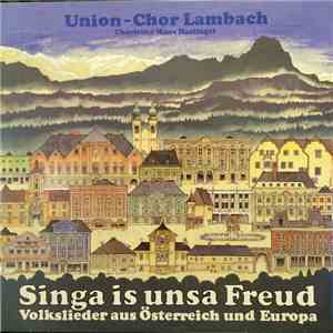 Union Chor Lambach - Singa Is Unsa Freud - Volkslieder Aus Österreich Und Europa