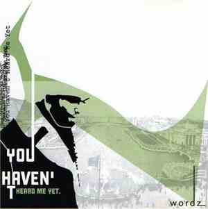Wordz - You Haven't Heard Me Yet