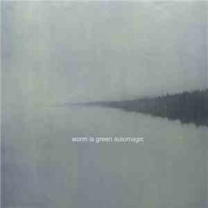 Worm Is Green - Automagic