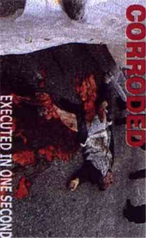 Corroded  - Executed In One Second