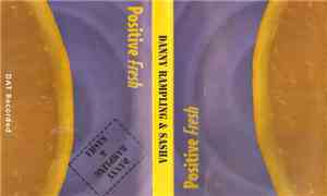 Danny Rampling & Sasha - Positive Fresh
