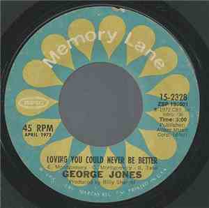 George Jones  - Loving You Could Never Be Better / A Picture Of Me Without You