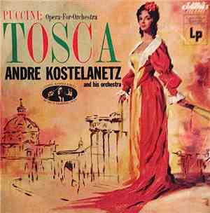 Giacomo Puccini, André Kostelanetz And His Orchestra - Puccini: Opera-For-Orchestra Tosca