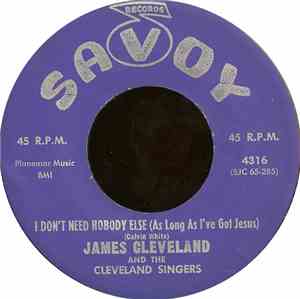 James Cleveland And The Cleveland Singers - I Don't Need Nobody Else (As Long As I've Got Jesus) / That's What I Like About Jesus