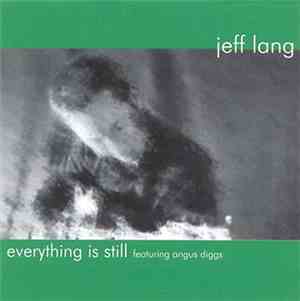 Jeff Lang Featuring Angus Diggs - Everything Is Still