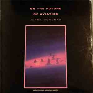 Jerry Goodman - On The Future Of Aviation