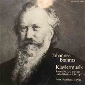 Johannes Brahms, Peter Hollfelder - Klaviermusik, Sonate Nr. 1, C-dur, op. 1 und Sechs Klavierstücke, op. 118