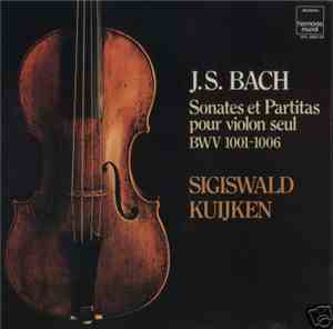 J.S. Bach, Sigiswald Kuijken - Sonates et Partitas Pour Violon Seul BWV 1001-1006