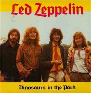 Led Zeppelin - Dinosaurs In The Park