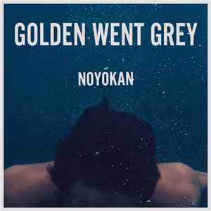 Noyokan - Golden Went Grey