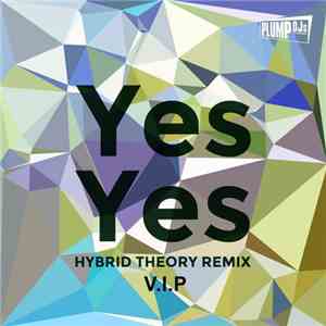 Plump DJs - Yes Yes (Hybrid Theory Remix V.I.P.)