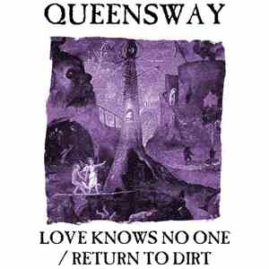 Queensway  - Love Knows No One/Return to Dirt