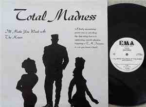 Total Madness  - I Make You Weak At The Knees