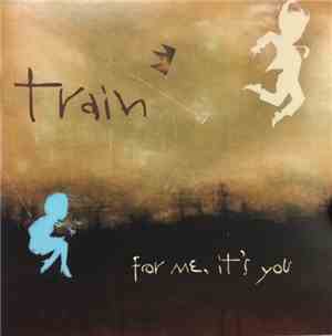 Train  - For Me, It's You