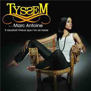 Tyssem Feat. Marc Antoine  - Il Vaudrait Mieux Que L'On Se Laisse