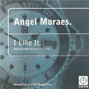 Angel Moraes - I Like It (Mark Picchiotti / PK Mixes)