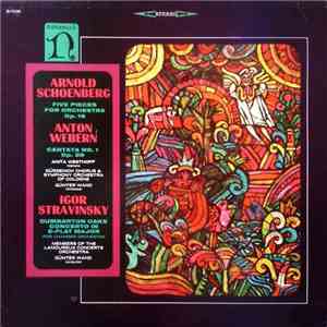 Arnold Schoenberg / Anton Webern / Igor Stravinsky - 5 Pieces For Orchestra / Cantata No. 1 / Dumbarton Oaks Concerto