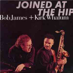 Bob James + Kirk Whalum - Joined At The Hip