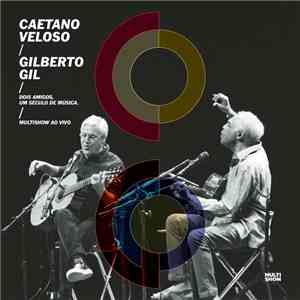 Caetano Veloso / Gilberto Gil - Two Friends, One Century Of Music (Live)