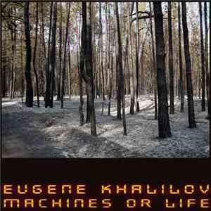 Eugene Khalilov - Machines Or Life