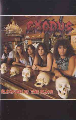 Exodus  - Pleasures Of The Flesh