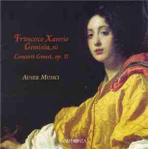 Francesco Xaverio Geminiani, Auser Musici - Concerti Grossi, Op.II