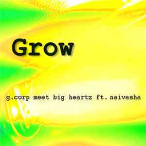 G.Corp Meet Big Heartz Ft. Naivasha - Grow E​.​P.