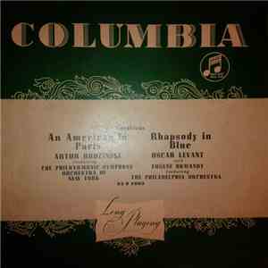 George Gershwin, Oscar Levant, Eugene Ormandy, The Philadelphia Orchestra, Artur Rodzinski, Philharmonic Orchestra Of New York - Rhapsody in Blue;  An American in Paris