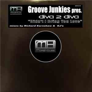 Groove Junkies Presents Diva 2 Diva - Didn't I Bring You Love