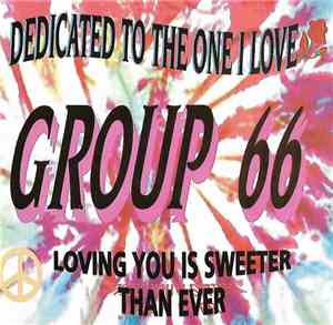Group 66 - Dedicated To The One I Love / Loving You Is Sweeter Than Ever