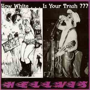 Hellvis  - How White...Is Your Trash???