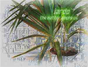 Jardo` - The Matter Among Us
