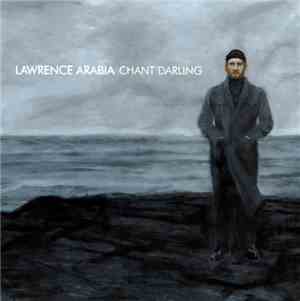 Lawrence Arabia - Chant Darling