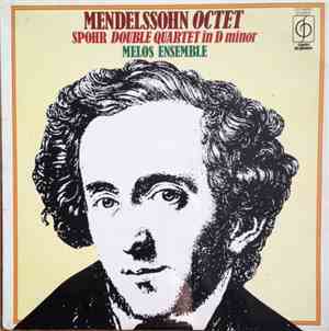Mendelssohn, Spohr, Melos Ensemble - Mendelssohn: Octet In E Flat Major, Op. 20, Spohr: Double Quartet In D Minor, Op. 65