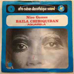 Nico Gomez And His Afro Percussion Inc. - Baila Chibiquiban / Aquarela