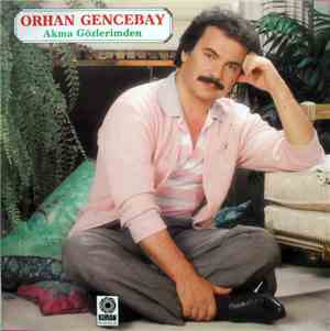Orhan Gencebay - Akma Gözlerimden