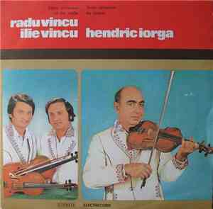 Radu Vincu / Ilie Vincu / Hendric Iorga - Three Virtuosos Of The Violin / Trois Virtuoses Du Violon