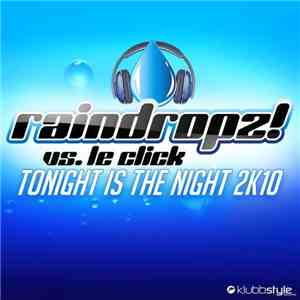 RainDropz! vs. Le Click - Tonight Is The Night 2K10